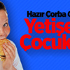 Hazır Çorba Gibi Yetişen Çocuklar Hazır Çorba Gibi Yetişen Çocuklar