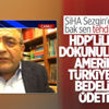 Sezgin Tanrıkulu'ndan Türkiye'ye Amerika tehdidi Sezgin Tanrıkulu'ndan Türkiye'ye Amerika tehdidi