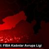 Basketbol: FIBA Kadınlar Avrupa Ligi Basketbol: FIBA Kadınlar Avrupa Ligi