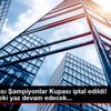 Uluslararası Şampiyonlar Kupası iptal edildi! Önümüzdeki ... Uluslararası Şampiyonlar Kupası iptal edildi! Önümüzdeki ...