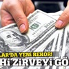 Dolar'da yeni rekor! Tarihi zirveyi gördü
