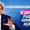 John Kerry'den muhaliflere: Rusya'ya savaş mı açalım John Kerry'den muhaliflere: Rusya'ya savaş mı açalım