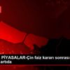 KÜRESEL PİYASALAR-Çin faiz kararı sonrası Asya piyasaları ... KÜRESEL PİYASALAR-Çin faiz kararı sonrası Asya piyasaları ...