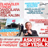Askeri alanlar hep yeşil kalsın