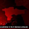 Doğu da sıcaklıklar 2 ile 4 derece artacak