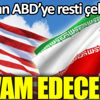 ﻿İran ABD’ye resti çekti: Devam edeceğiz!