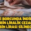 Vergi borcunda indirim! 100 bin liralık cezanın 40 bin lirası silinecek