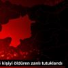 Sivas ta 4 kişiyi öldüren zanlı tutuklandı