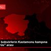 Genç milli boksörlerin Kastamonu kampına "koronavirüs" ...