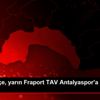 Fenerbahçe, yarın Fraport TAV Antalyaspor a konuk ... Fenerbahçe, yarın Fraport TAV Antalyaspor a konuk ...