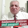 Bir işadamının yeşil pasaport isyanı