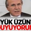 Şahin: Büyük Üzüntü Duyuyorum
