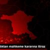 Başsavcılıktan mahkeme kararına itiraz Başsavcılıktan mahkeme kararına itiraz