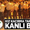 Kız kaçırma tartışması kanlı bitti Kız kaçırma tartışması kanlı bitti