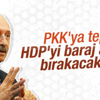 Kılıçdaroğlu'na göre PKK'nın hedefinde HDP var
