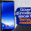 Samsung'un güvenlik güncellemesi alacak tüm akıllı telefonları
