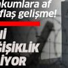 Mahkumlara Af için son dakika haberi: Yeni değişiklik geliyor