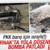 PKK'lılar bomba patlattı minibüs şoförü hayatını kaybetti