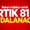 Bakan müjdeyi verdi! Artık 81 il faydalanacak