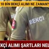 Bekçi alımı başvuru alımı ne zaman 2018 EGM 10 bin Bekçi alımı şartları yaş sınırı kaçtır Bekçi alımı başvuru alımı ne zaman 2018 EGM 10 bin Bekçi alımı şartları yaş sınırı kaçtır