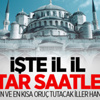 İşte il il İftar Saatleri