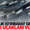 Anlık istihbarat geldi! Türk uçakları vurdu Anlık istihbarat geldi! Türk uçakları vurdu