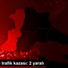 Son dakika haberi | Edirne de trafik kazası: 2 yaralı