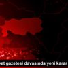 Cumhuriyet gazetesi davasında yeni karar Cumhuriyet gazetesi davasında yeni karar