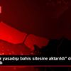 "Hesabınız yasadışı bahis sitesine aktarıldı" denilerek ...