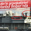 Rus gemisi İstanbul Boğazı'ndan geçerken füze gösterdi