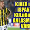 Fenerbahçe'den Kjaer açıklaması