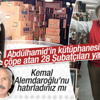 Bardakçı: Abdülhamid'in kütüphanesi 28 Şubat'ta çöpe atıldı