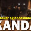 Asker eğlencesinde polise ateş açtılar Asker eğlencesinde polise ateş açtılar