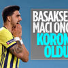 Fenerbahçe'de 1 futbolcu koronavirüse yakalandı