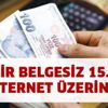 Gelir belgesiz anında 15.000 TL internet üzerinden şartsız! Bankaya gitmeden kredi alabilirsiniz