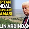 Son dakika... Trump'tan skandal 'Golan Tepeleri' açıklaması