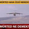 Mürted Hava Üssü nerede? Mürted ne demek? Mürted Hava Üssü nerede? Mürted ne demek?