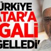 'Türkiye Katar'a işgali engelledi' 'Türkiye Katar'a işgali engelledi'