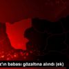 Rabia Naz ın babası gözaltına alındı (ek)