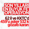 62 il ve KKTC'de FETÖ operasyonu