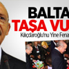 Kılıçdaroğlu Yine Baltayı Taşa Vurdu Kılıçdaroğlu Yine Baltayı Taşa Vurdu
