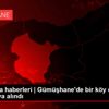 Son dakika haberleri | Gümüşhane de bir köy daha karantinaya ...