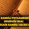 Regaip Kandili peygamberimizin okuduğu dua! İşte Regaip Kandili gecesi duası Regaip Kandili peygamberimizin okuduğu dua! İşte Regaip Kandili gecesi duası