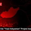 Adıyaman da "Yeşil Adıyaman" Projesi başlatılacak Adıyaman da "Yeşil Adıyaman" Projesi başlatılacak