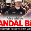 Adana Valisi'nden Skandal Bilgi