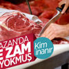 Ramazan ayında ete zam gelmeyecek