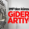 IMF'den küresel uyarı