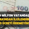Yaklaşık 29 milyon vatandaşı çok yakından ilgilendiriyor! O ücreti ödemeyin! Hemen talepte bulunun iade alın Yaklaşık 29 milyon vatandaşı çok yakından ilgilendiriyor! O ücreti ödemeyin! Hemen talepte bulunun iade alın