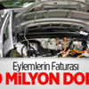 Eylemlerin Faturası 500 Milyon Dolar! Eylemlerin Faturası 500 Milyon Dolar!