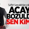 Saffet Sancaklı'dan çok ağır sözler Saffet Sancaklı'dan çok ağır sözler